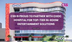 CSS is Proud to Partner with CHOC Hospital